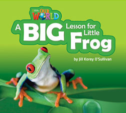 Our World Readers: A Big Lesson for Little Frog
