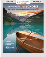 MindTap Counseling, 1 term (6 months) Instant Access for Corey/Corey/Muratori's I Never Knew I Had a Choice: Explorations in Personal Growth