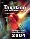 Taxation and Self Assessment: Incorporating the 2004 Finance Act 23rd Edition by Peter Rowes