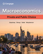 MindTap for Gwartney/Stroup/Sobel/Macpherson's Macroeconomics: Private and Public Choice, 1 term Instant Access