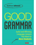 Good Grammar [Grades 6-12]: Joyful and Affirming Language Lessons That ...
