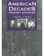 American Decades Primary Sources: 1980-1989