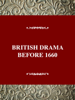 Critical History of British Drama Series: British Drama Before 1660