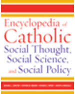 Encyclopedia of Catholic Social Thought, Social Science, and Social Policy