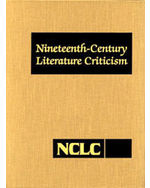 Nineteenth-Century Literature Criticism: Excerpts from Criticism of the Works of Nineteenth-Century Novelists, Poets, Playwrights, Short-Story Writers, & Other Creative Writers