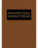 Nineteenth-Century Literature Criticism: Excerpts from Criticism of the Works of Nineteenth-Century Novelists, Poets, Playwrights, Short-Story Writers, & Other Creative Writers