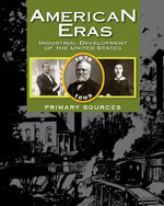 American Eras: Primary Sources: Development of the Industrial United States (1878-1899)