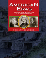 American Eras: Primary Sources: Reform Era & Eastern U.S. Development (1815-1850)