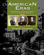 American Eras: Primary Sources: Industrial Development of the United States (1878-1899)