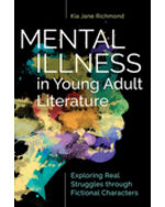 Mental Illness in Young Adult Literature: Exploring Real Struggles through Fictional Characters