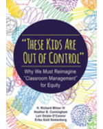 Gale eBooks  These Kids Are Out of Control: Why We Must Reimagine  Classroom Management for Equity