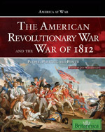 America at War: The American Revolutionary War and The War of 1812: People, Politics, and Power