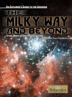 An Explorer's Guide to the Universe Series: The Milky Way and Beyond: Stars, Nebulae, and Other Galaxies