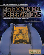 An Explorer's Guide to the Universe Series: Astronomical Observations: Astronomy and the Study of Deep Space