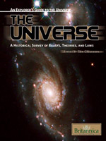 An Explorer's Guide to the Universe Series: The Universe: A Historical Survey of Beliefs, Theories, and Laws