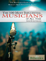 The Britannica Guide the World's Most Influential People Series: The 100 Most Influential Musicians of All Time