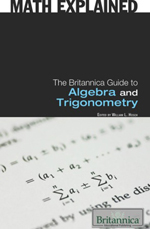 Math Explained: The Britannica Guide to Algebra and Trigonometry