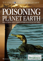 The Environment: Ours to Save: Poisoning Planet Earth: Pollution and Other Environmental Hazards