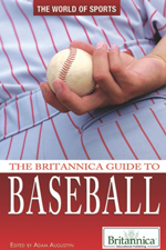 The World of Sports: The Britannica Guide to Baseball