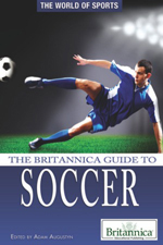 The World of Sports: The Britannica Guide to Soccer
