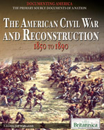 Documenting America: The Primary Source Documents of a Nation: The American Civil War and Reconstruction