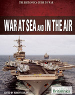 The Britannica Guide to War: War at Sea and in the Air