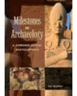 Milestones in Archaeology: A Chronological Encyclopedia