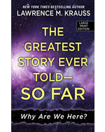 Why Are We Here? The Greatest Story Ever Told--So Far 