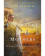 The Vengeance of Mothers: The Journals of Margaret Kelly & Molly McGill