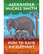 How to Raise An Elephant