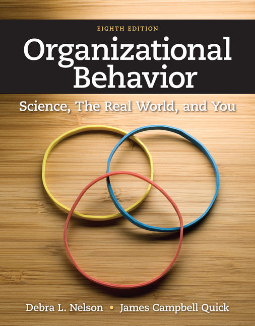 Organizational Behavior Science, The Real World, and You, 8th Edition 9781111825867 Cengage