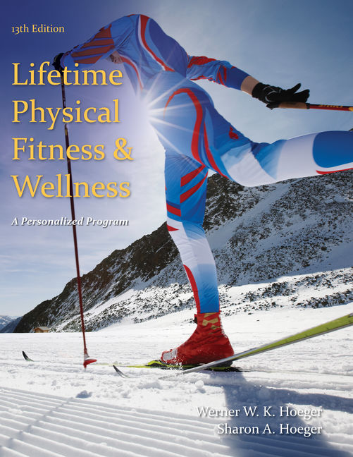 Lifetime Physical Fitness and Wellness A Personalized Program, 13th Edition Cengage