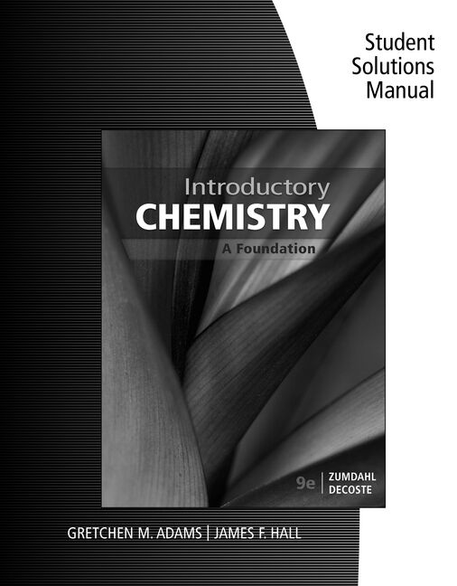 Student Solutions Manual for Zumdahl/DeCoste's Introductory Chemistry: A  Foundation, 9th, 9th Edition - 9781337399470 - Cengage