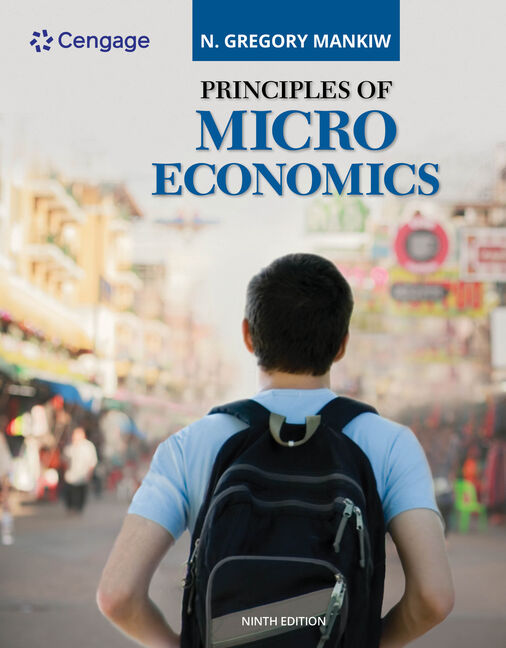 Principles of Microeconomics, 9th Edition - Cengage