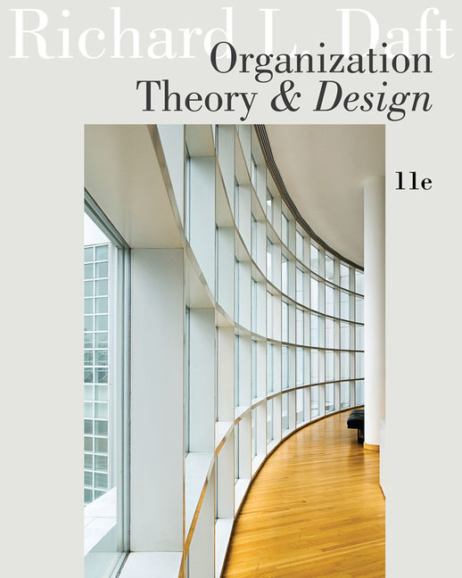 Organization Theory and Design, 11th Edition Cengage