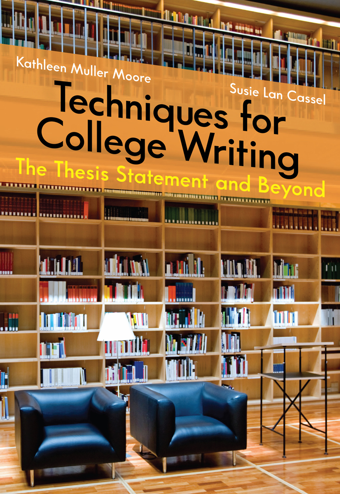 techniques for college writing the thesis statement and beyond