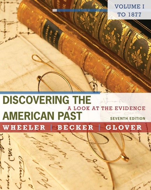 Discovering the American Past A Look at the Evidence, 7th Edition