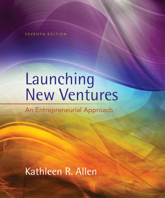 Launching New Ventures An Entrepreneurial Approach, 7th Edition 9781305102507 Cengage