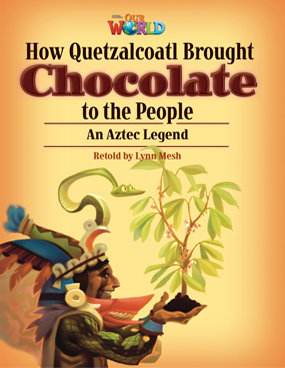 Our World Readers: How Quetzalcoatl Brought Chocolate to the People: American English book cover